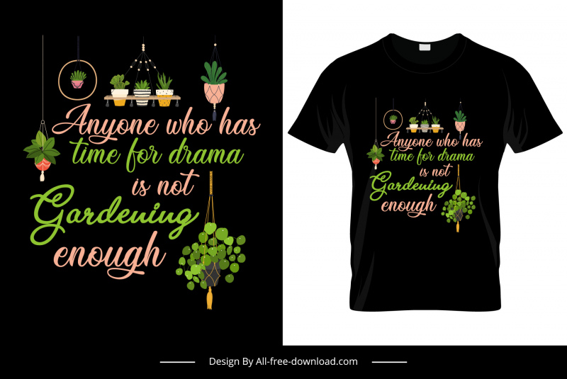 cualquiera que tenga tiempo para el drama cita plantilla de camiseta elegante caligrafía oscura plantas decoración