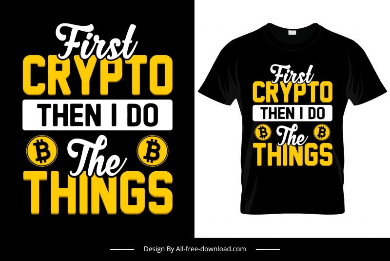 First Crypto Then I Do The Things Quotation Tshirt Template Contrast Texts Bitcoin Decor