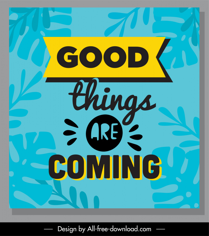 Good Things Are Coming Zitat elegante Blätter dekoriert Poster Typografie Vorlage