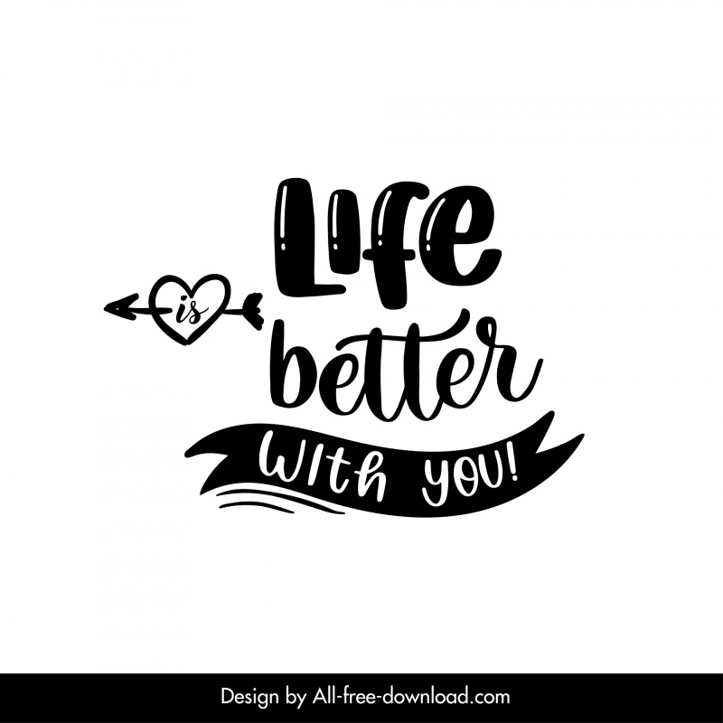 人生はあなたとより良いです 引用タイポグラフィー 黒 白 古典的なアウトライン ハート 矢印 リボン 装飾