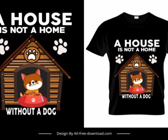 a house is not a home without a dog quotation tshirt template cute cartoon puppy sketch