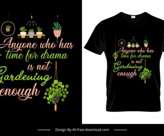 Jeder, Der Zeit Für Drama Hat Zitat T-Shirt Vorlage Elegante Dunkle Kalligraphie Pflanzen Dekor