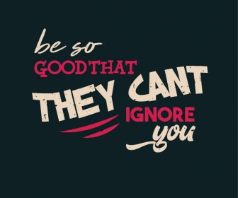 Be So Good That They Can Not Ignore You Quotation Poster Typography Template