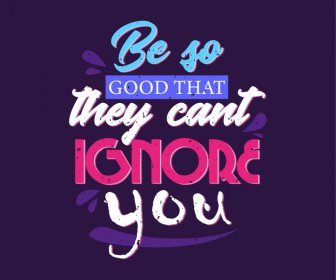Be So Good That They Cannot Ignore You Quotation Retro Poster Typography Template