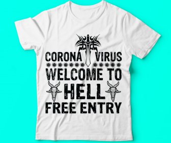 Covid 19 Ccorona Virus Welcome To Hell Free Entry Tshirts Template Vector Black Tshirt Design Or Vector Or Trendy Design Or Christmas Or Fishing Design Or Printing Design Or Banner Or Poster Vector File