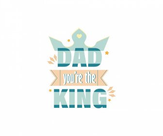 Dad Youre The King Quotation Template Elegan Buram Dekorasi