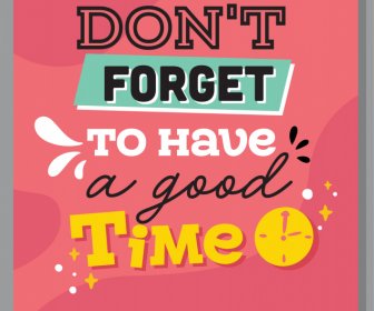 Dont Forget To Have A Good Time Clock Quotation Typographic Template