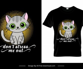 Stressen Sie Mich Nicht T-Shirt-Vorlage Süße Cartoon Kätzchen Skizze Dunkles Design