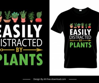 Easily Distracted By Plants Tshirt Template Flat Texts Cactus Houseplants Sketch
