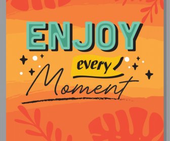 Enjoy Every Moment Quotation Modern Elegant Poster Typography Template