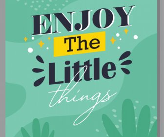 Enjoy The Little Things Quotation Modern Elegant Poster Typography Template
