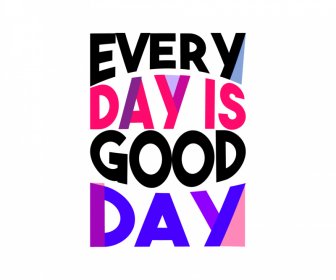 every day is good day quotation poster typography template