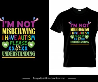 Я не плохо себя веду, у меня аутизм, пожалуйста, поймите цитату футболка шаблон красочные тексты сердца декор