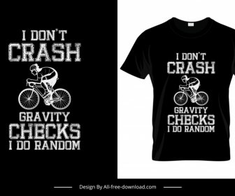 I Dont Crash Gravity Checks I Do Random Quotation Tshirt Template Black White Texts Cyclist Decor