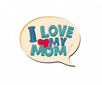 i love my mom card design element texts heart speech bubble sketch