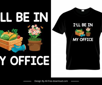 病気は私のオフィスの引用Tシャツテンプレート植木鉢農業要素の装飾にある