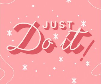 Just Do It Quotation Poster 3d Texts Petals Curves Decorated Typography