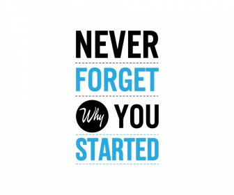 Never Forget Why You Started Quotation Poster Typography 2