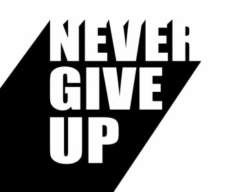 Never Give Up Quotation Black White 3d Poster Typography Template