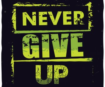 Never Give Up Quotation Dark Grunge Retro Poster Typography Template
