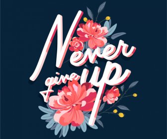 Never Give Up Quotation Floral Banner Typography Template
