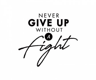 Never Give Without A Fight Quotation Banner Typography