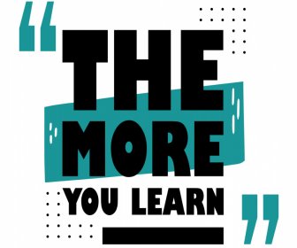 The More You Learn Quotation Elegant Poster Typography Template