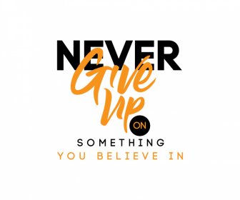 Typography Never Give Up Something You Believe In Banner Template