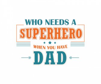 Who Needs A Superhero When You Have Dad Quotation Template Elegant Flat Capital Letters Stars Arrows Sketch