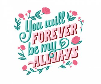 You Will Be My Forever Always Quotation Poster Template Elegant Calligraphy Botany Decor