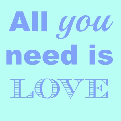 todo lo que necesitas es amor