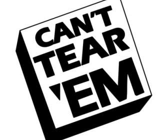 Cant Tear Em